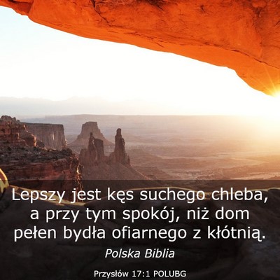 Picture 03 - Przysłów 17:1 POLUBG - Lepszy jest kęs suchego chleba, a przy tym - Bible Verse Picture