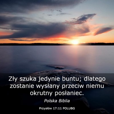 Picture 03 - Przysłów 17:11 POLUBG - Zły szuka jedynie buntu; dlatego zostanie - Bible Verse Picture