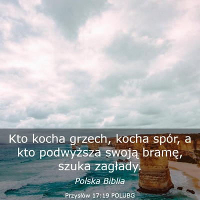 Picture 03 - Przysłów 17:19 POLUBG - Kto kocha grzech, kocha spór, a kto podwyższa - Bible Verse Picture