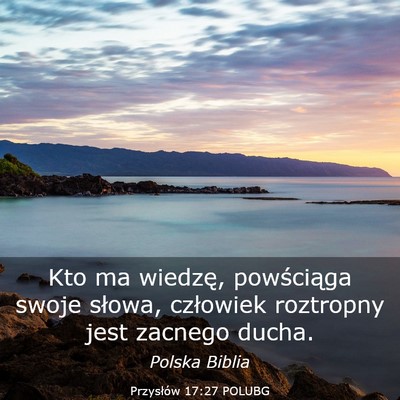 Picture 03 - Przysłów 17:27 POLUBG - Kto ma wiedzę, powściąga swoje słowa, - Bible Verse Picture