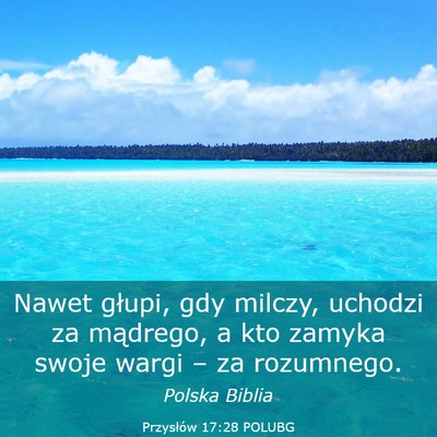 Picture 03 - Przysłów 17:28 POLUBG - Nawet głupi, gdy milczy, uchodzi za mądrego, a - Bible Verse Picture