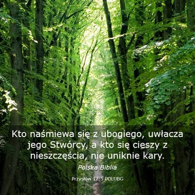 Picture 03 - Przysłów 17:5 POLUBG - Kto naśmiewa się z ubogiego, uwłacza jego - Bible Verse Picture