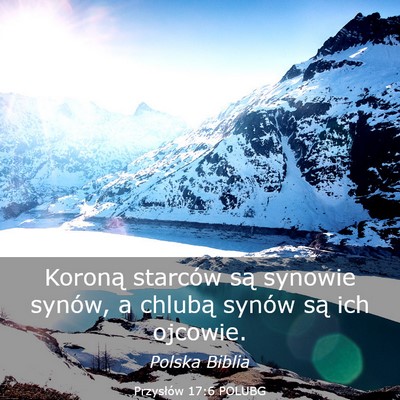 Picture 03 - Przysłów 17:6 POLUBG - Koroną starców są synowie synów, a chlubą - Bible Verse Picture
