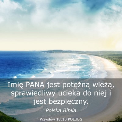 Picture 03 - Przysłów 18:10 POLUBG - Imię PANA jest potężną wieżą, sprawiedliwy - Bible Verse Picture