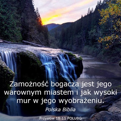 Picture 03 - Przysłów 18:11 POLUBG - Zamożność bogacza jest jego warownym miastem i - Bible Verse Picture