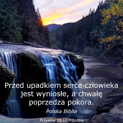 Picture 03 - Przysłów 18:12 POLUBG - Przed upadkiem serce człowieka jest wyniosłe, a - Bible Verse Picture