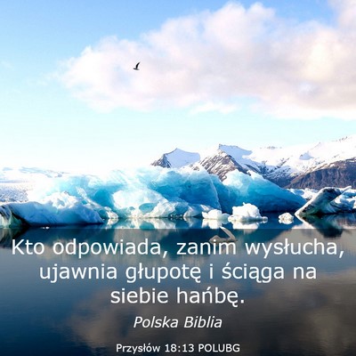 Picture 03 - Przysłów 18:13 POLUBG - Kto odpowiada, zanim wysłucha, ujawnia głupotę - Bible Verse Picture
