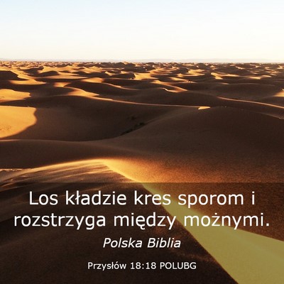 Picture 03 - Przysłów 18:18 POLUBG - Los kładzie kres sporom i rozstrzyga między - Bible Verse Picture