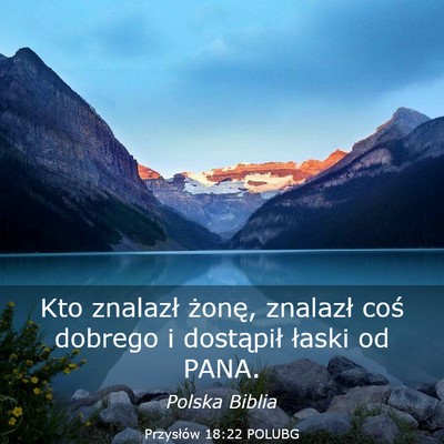 Picture 03 - Przysłów 18:22 POLUBG - Kto znalazł żonę, znalazł coś dobrego i - Bible Verse Picture