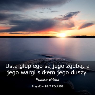 Picture 03 - Przysłów 18:7 POLUBG - Usta głupiego są jego zgubą, a jego wargi - Bible Verse Picture