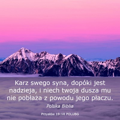 Picture 03 - Przysłów 19:18 POLUBG - Karz swego syna, dopóki jest nadzieja, i niech - Bible Verse Picture