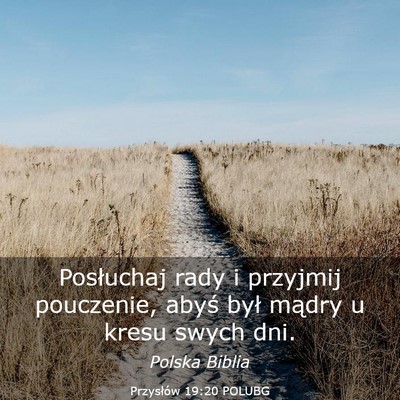 Picture 03 - Przysłów 19:20 POLUBG - Posłuchaj rady i przyjmij pouczenie, abyś był - Bible Verse Picture