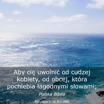 Picture 03 - Przysłów 2:16 POLUBG - Aby cię uwolnić od cudzej kobiety, od obcej, - Bible Verse Picture
