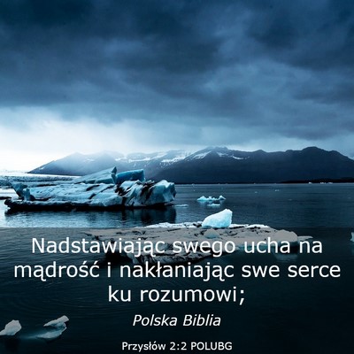 Picture 03 - Przysłów 2:2 POLUBG - Nadstawiając swego ucha na mądrość i - Bible Verse Picture