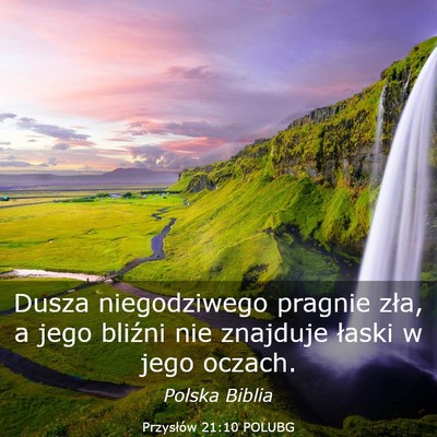 Picture 03 - Przysłów 21:10 POLUBG - Dusza niegodziwego pragnie zła, a jego bliźni - Bible Verse Picture