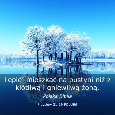 Picture 03 - Przysłów 21:19 POLUBG - Lepiej mieszkać na pustyni niż z kłótliwą i - Bible Verse Picture