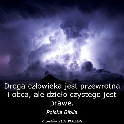 Picture 03 - Przysłów 21:8 POLUBG - Droga człowieka jest przewrotna i obca, ale - Bible Verse Picture