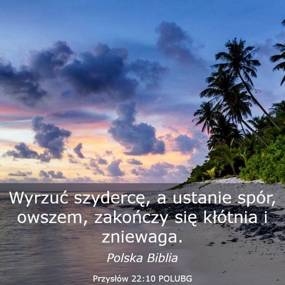 Picture 03 - Przysłów 22:10 POLUBG - Wyrzuć szydercę, a ustanie spór, owszem, - Bible Verse Picture