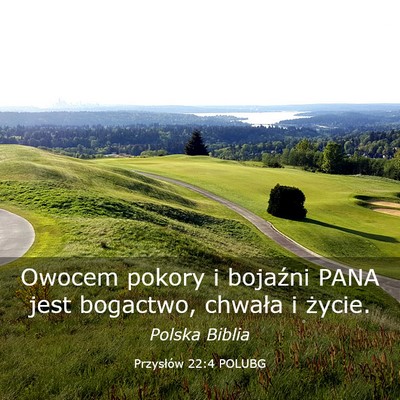 Picture 03 - Przysłów 22:4 POLUBG - Owocem pokory i bojaźni PANA jest bogactwo, - Bible Verse Picture