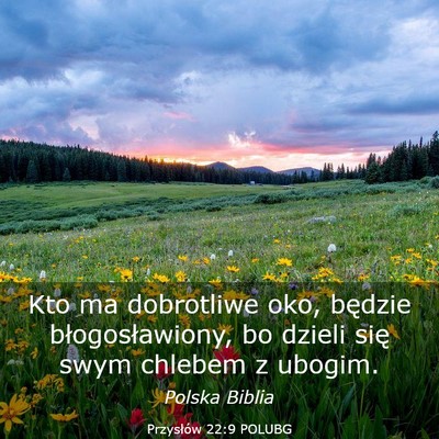 Picture 03 - Przysłów 22:9 POLUBG - Kto ma dobrotliwe oko, będzie błogosławiony, - Bible Verse Picture
