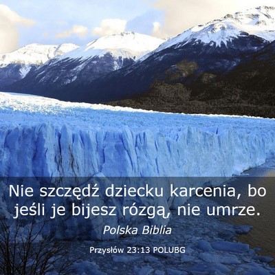 Picture 03 - Przysłów 23:13 POLUBG - Nie szczędź dziecku karcenia, bo jeśli je - Bible Verse Picture