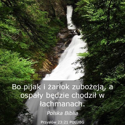 Picture 03 - Przysłów 23:21 POLUBG - Bo pijak i żarłok zubożeją, a ospały będzie - Bible Verse Picture