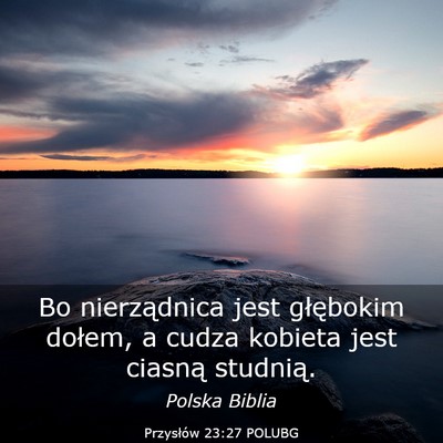 Picture 03 - Przysłów 23:27 POLUBG - Bo nierządnica jest głębokim dołem, a cudza - Bible Verse Picture