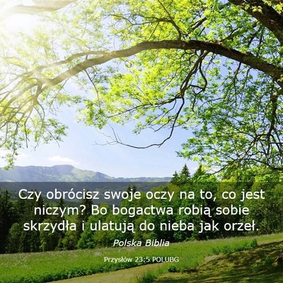 Picture 03 - Przysłów 23:5 POLUBG - Czy obrócisz swoje oczy na to, co jest niczym? - Bible Verse Picture