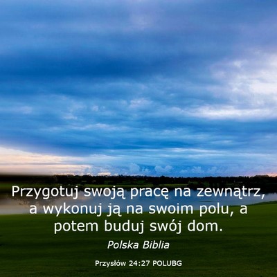 Picture 03 - Przysłów 24:27 POLUBG - Przygotuj swoją pracę na zewnątrz, a wykonuj - Bible Verse Picture