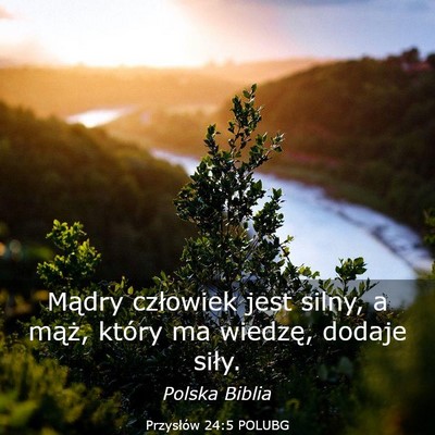 Picture 03 - Przysłów 24:5 POLUBG - Mądry człowiek jest silny, a mąż, który ma - Bible Verse Picture