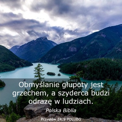 Picture 03 - Przysłów 24:9 POLUBG - Obmyślanie głupoty jest grzechem, a szyderca - Bible Verse Picture