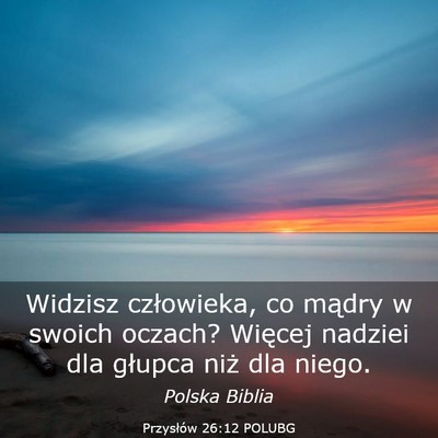 Picture 03 - Przysłów 26:12 POLUBG - Widzisz człowieka, co mądry w swoich oczach? - Bible Verse Picture