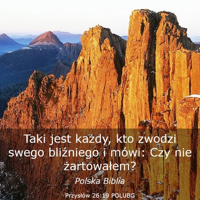 Picture 03 - Przysłów 26:19 POLUBG - Taki jest każdy, kto zwodzi swego bliźniego i - Bible Verse Picture