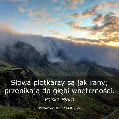 Picture 03 - Przysłów 26:22 POLUBG - Słowa plotkarzy są jak rany; przenikają do - Bible Verse Picture