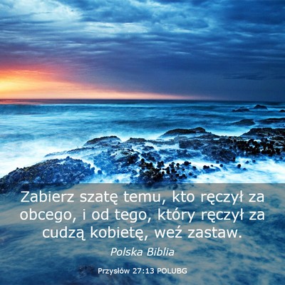 Picture 03 - Przysłów 27:13 POLUBG - Zabierz szatę temu, kto ręczył za obcego, i od - Bible Verse Picture