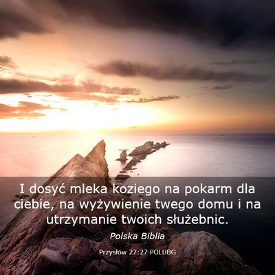 Picture 03 - Przysłów 27:27 POLUBG - I dosyć mleka koziego na pokarm dla ciebie, na - Bible Verse Picture