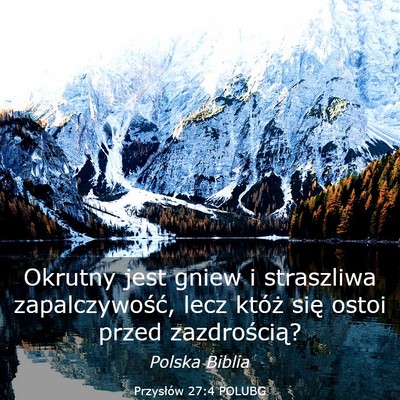 Picture 03 - Przysłów 27:4 POLUBG - Okrutny jest gniew i straszliwa zapalczywość, - Bible Verse Picture