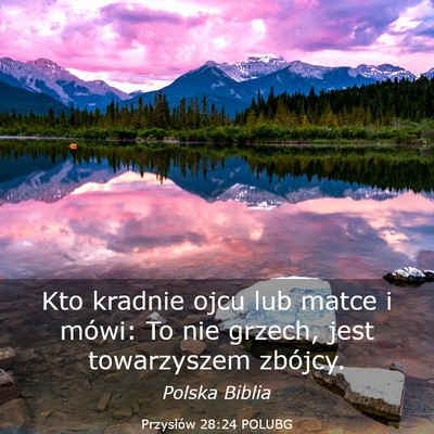Picture 03 - Przysłów 28:24 POLUBG - Kto kradnie ojcu lub matce i mówi: To nie - Bible Verse Picture