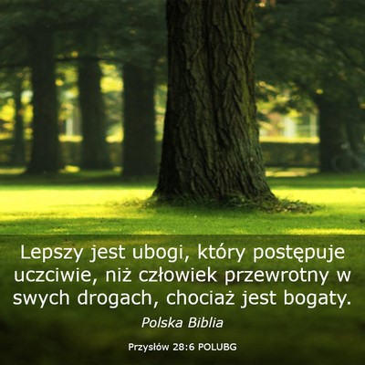 Picture 03 - Przysłów 28:6 POLUBG - Lepszy jest ubogi, który postępuje uczciwie, - Bible Verse Picture