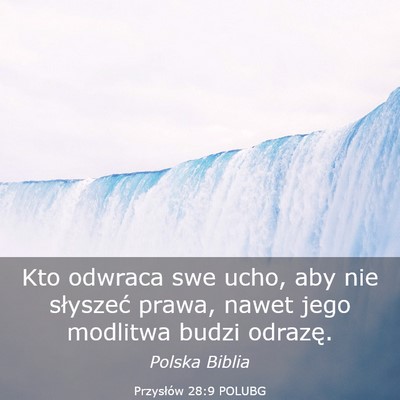 Picture 03 - Przysłów 28:9 POLUBG - Kto odwraca swe ucho, aby nie słyszeć prawa, - Bible Verse Picture
