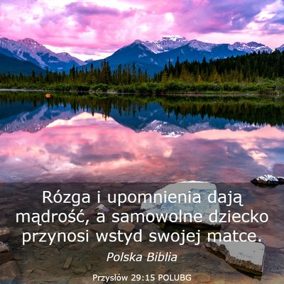 Picture 03 - Przysłów 29:15 POLUBG - Rózga i upomnienia dają mądrość, a samowolne - Bible Verse Picture