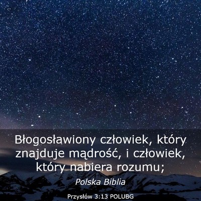 Picture 03 - Przysłów 3:13 POLUBG - Błogosławiony człowiek, który znajduje - Bible Verse Picture