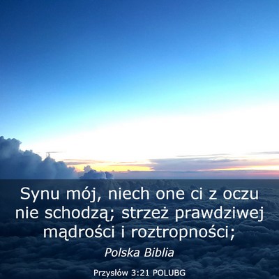 Picture 03 - Przysłów 3:21 POLUBG - Synu mój, niech one ci z oczu nie schodzą; - Bible Verse Picture