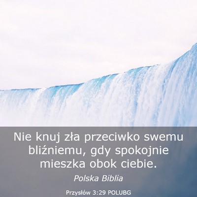 Picture 03 - Przysłów 3:29 POLUBG - Nie knuj zła przeciwko swemu bliźniemu, gdy - Bible Verse Picture