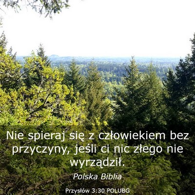 Picture 03 - Przysłów 3:30 POLUBG - Nie spieraj się z człowiekiem bez przyczyny, - Bible Verse Picture