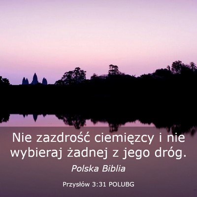 Picture 03 - Przysłów 3:31 POLUBG - Nie zazdrość ciemięzcy i nie wybieraj żadnej - Bible Verse Picture