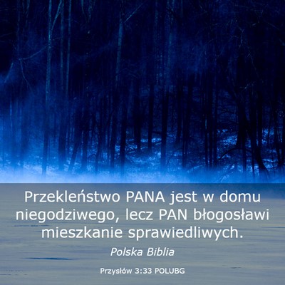 Picture 03 - Przysłów 3:33 POLUBG - Przekleństwo PANA jest w domu niegodziwego, lecz - Bible Verse Picture