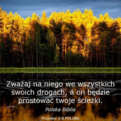 Picture 03 - Przysłów 3:6 POLUBG - Zważaj na niego we wszystkich swoich drogach, a - Bible Verse Picture