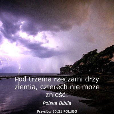 Picture 03 - Przysłów 30:21 POLUBG - Pod trzema rzeczami drży ziemia, czterech nie - Bible Verse Picture