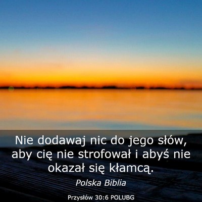 Picture 03 - Przysłów 30:6 POLUBG - Nie dodawaj nic do jego słów, aby cię nie - Bible Verse Picture